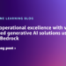 Obtain operational excellence with well-architected generative AI options utilizing Amazon Bedrock
